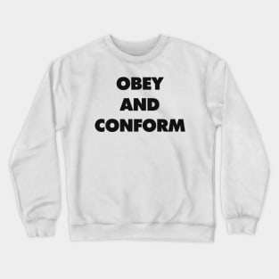 OBEY AND CONFORM Crewneck Sweatshirt